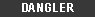 Dangler